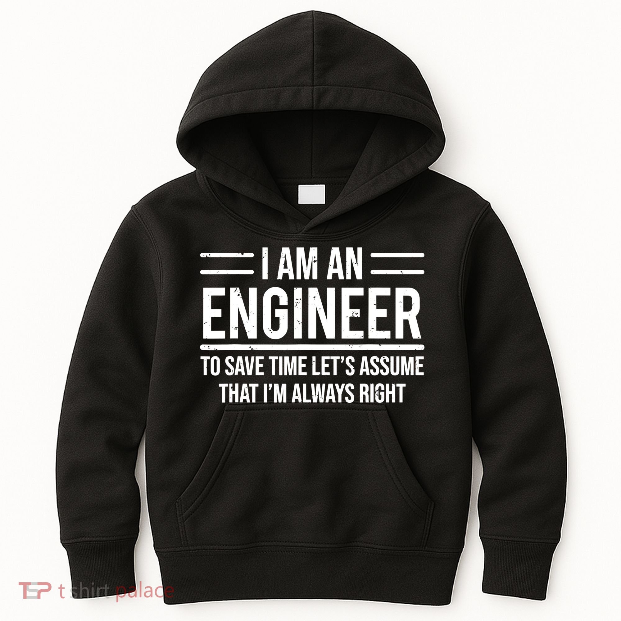I Am An Engineer To Save Time I'm Always Right Funny TShirt Kids Hoodie