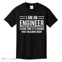 I Am An Engineer To Save Time I'm Always Right Funny TShirt Kids T-Shirt thumb 0
