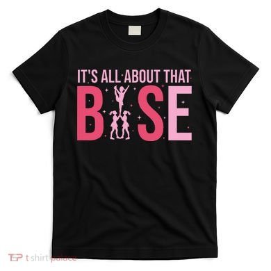 Its All About That Base Cheer Funny Cheerleader Cheerleading T-Shirt