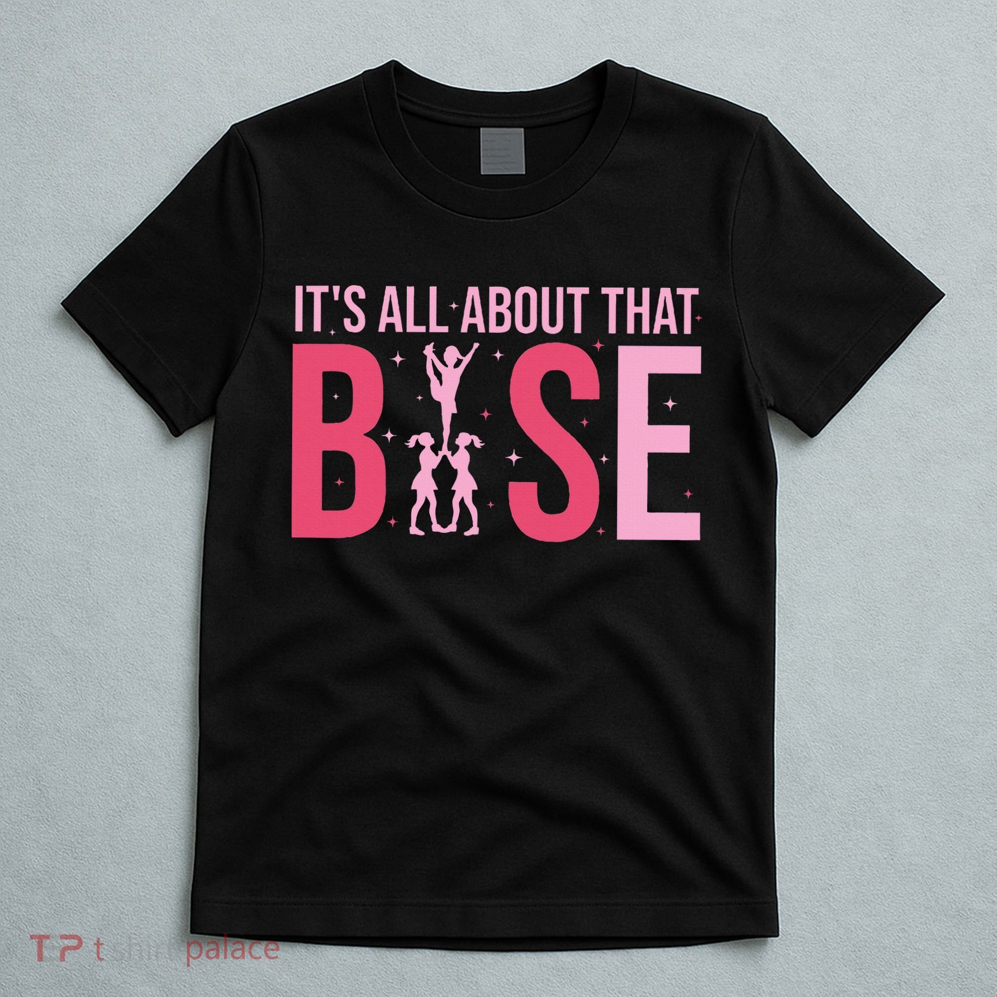 Its All About That Base Cheer Funny Cheerleader Cheerleading T-Shirt