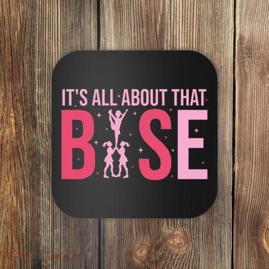 Its All About That Base Cheer Funny Cheerleader Cheerleading Coaster