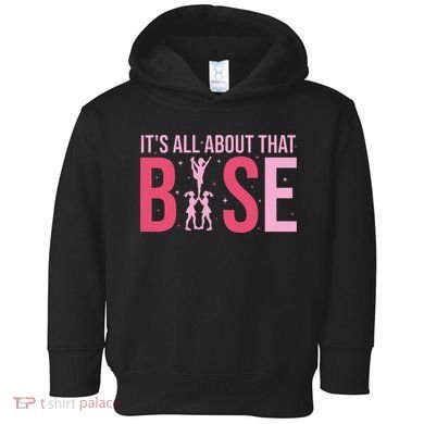 Its All About That Base Cheer Funny Cheerleader Cheerleading Toddler Hoodie