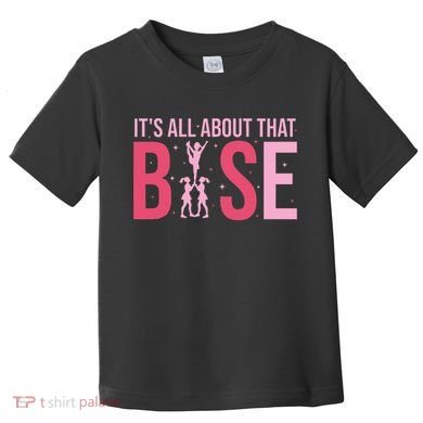 Its All About That Base Cheer Funny Cheerleader Cheerleading Toddler T-Shirt