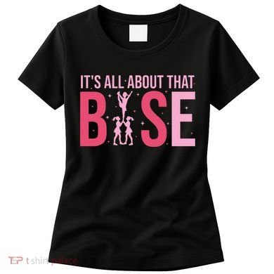 Its All About That Base Cheer Funny Cheerleader Cheerleading Women's T-Shirt