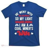 I Am A Coal MinerS Wife Of A Coal Miner Wife Meaningful Gift T-Shirt thumb 0