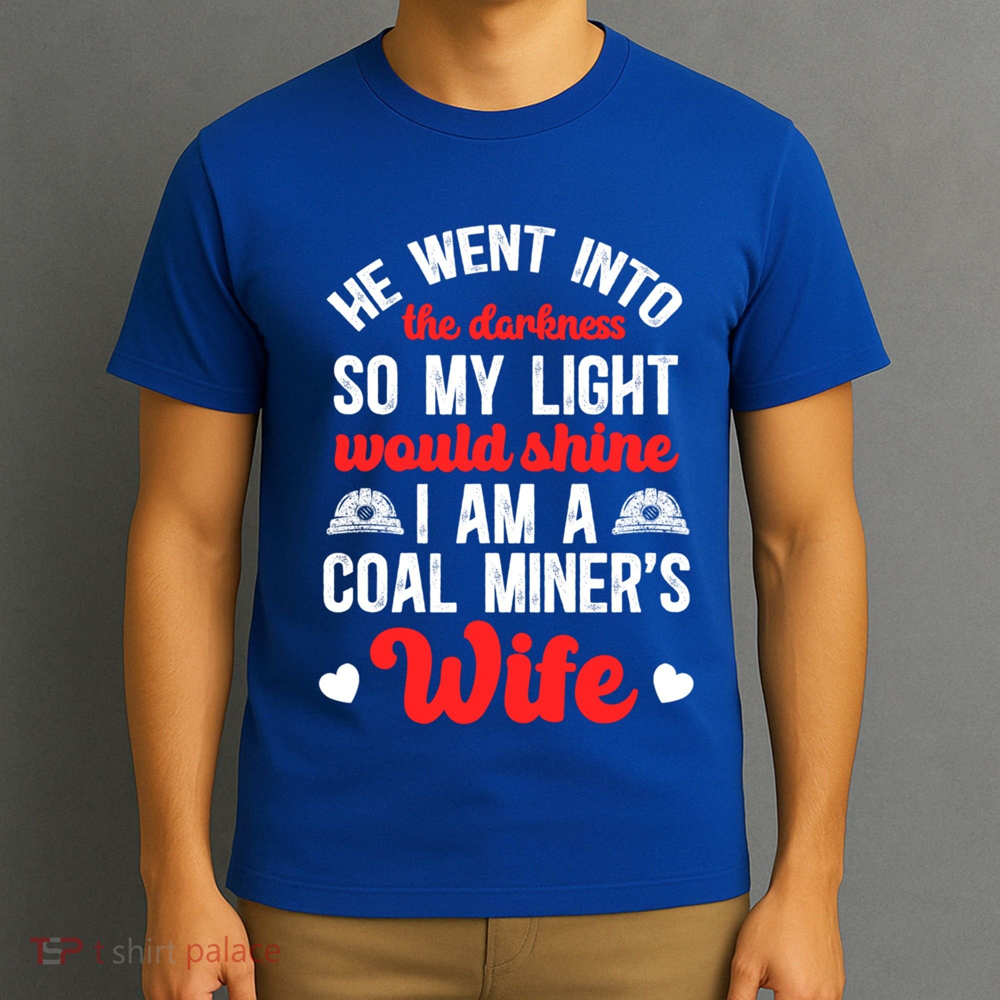 I Am A Coal MinerS Wife Of A Coal Miner Wife Meaningful Gift T-Shirt