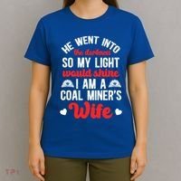 I Am A Coal MinerS Wife Of A Coal Miner Wife Meaningful Gift T-Shirt thumb 4