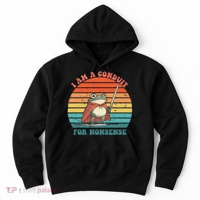 I Am A Conduit For Nonsense Design Hoodie
