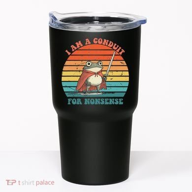 I Am A Conduit For Nonsense Design Tumbler
