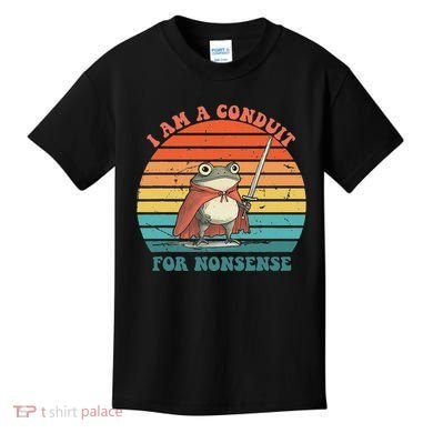 I Am A Conduit For Nonsense Design Kids T-Shirt