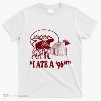 I Ate A 96er T-Shirt thumb 0