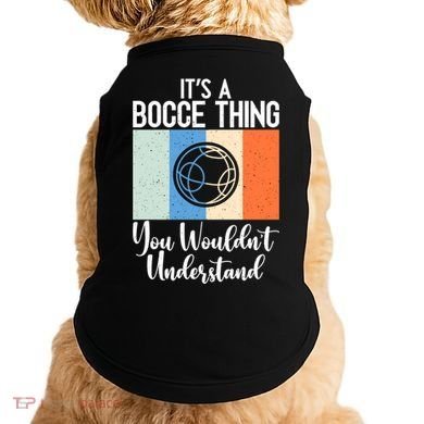 Its A Bocce Thing You Wouldnt Understand Bocce Ball Gift Doggie Tank