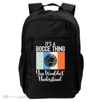 Its A Bocce Thing You Wouldnt Understand Bocce Ball Gift Backpack