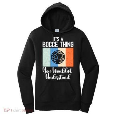 Its A Bocce Thing You Wouldnt Understand Bocce Ball Gift Women's Hoodie