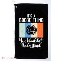 Its A Bocce Thing You Wouldnt Understand Bocce Ball Gift Golf Towel thumb 0