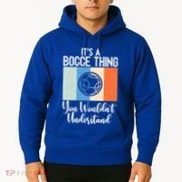 Its A Bocce Thing You Wouldnt Understand Bocce Ball Gift Hoodie thumb 2