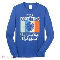 Its A Bocce Thing You Wouldnt Understand Bocce Ball Gift Long Sleeve Shirt thumb 0