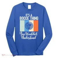 Its A Bocce Thing You Wouldnt Understand Bocce Ball Gift Long Sleeve Shirt thumb 0