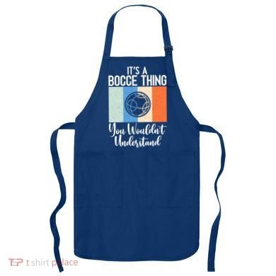 Its A Bocce Thing You Wouldnt Understand Bocce Ball Gift Apron
