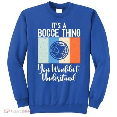 Its A Bocce Thing You Wouldnt Understand Bocce Ball Gift Sweatshirt