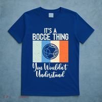 Its A Bocce Thing You Wouldnt Understand Bocce Ball Gift T-Shirt thumb 5