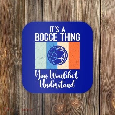 Its A Bocce Thing You Wouldnt Understand Bocce Ball Gift Coaster