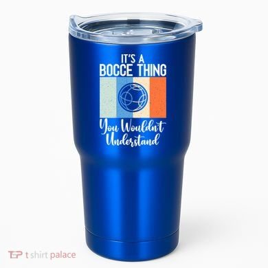 Its A Bocce Thing You Wouldnt Understand Bocce Ball Gift Tumbler
