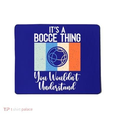 Its A Bocce Thing You Wouldnt Understand Bocce Ball Gift Mousepad