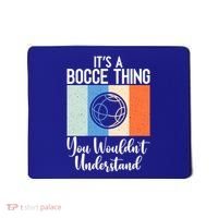 Its A Bocce Thing You Wouldnt Understand Bocce Ball Gift Mousepad thumb 0
