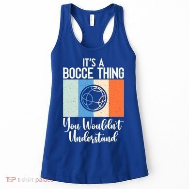 Its A Bocce Thing You Wouldnt Understand Bocce Ball Gift Women's Tank Top