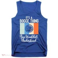 Its A Bocce Thing You Wouldnt Understand Bocce Ball Gift Tank Top thumb 0