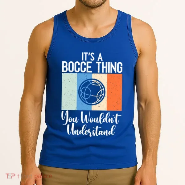 Its A Bocce Thing You Wouldnt Understand Bocce Ball Gift Tank Top