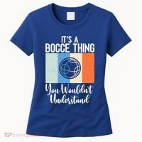 Its A Bocce Thing You Wouldnt Understand Bocce Ball Gift Women's T-Shirt thumb 0