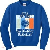 Its A Bocce Thing You Wouldnt Understand Bocce Ball Gift Kids Sweatshirt thumb 0