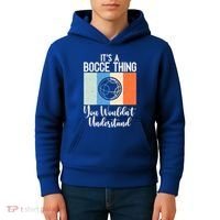 Its A Bocce Thing You Wouldnt Understand Bocce Ball Gift Kids Hoodie thumb 4