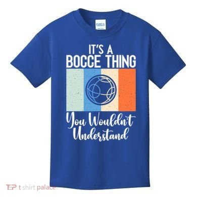 Its A Bocce Thing You Wouldnt Understand Bocce Ball Gift Kids T-Shirt