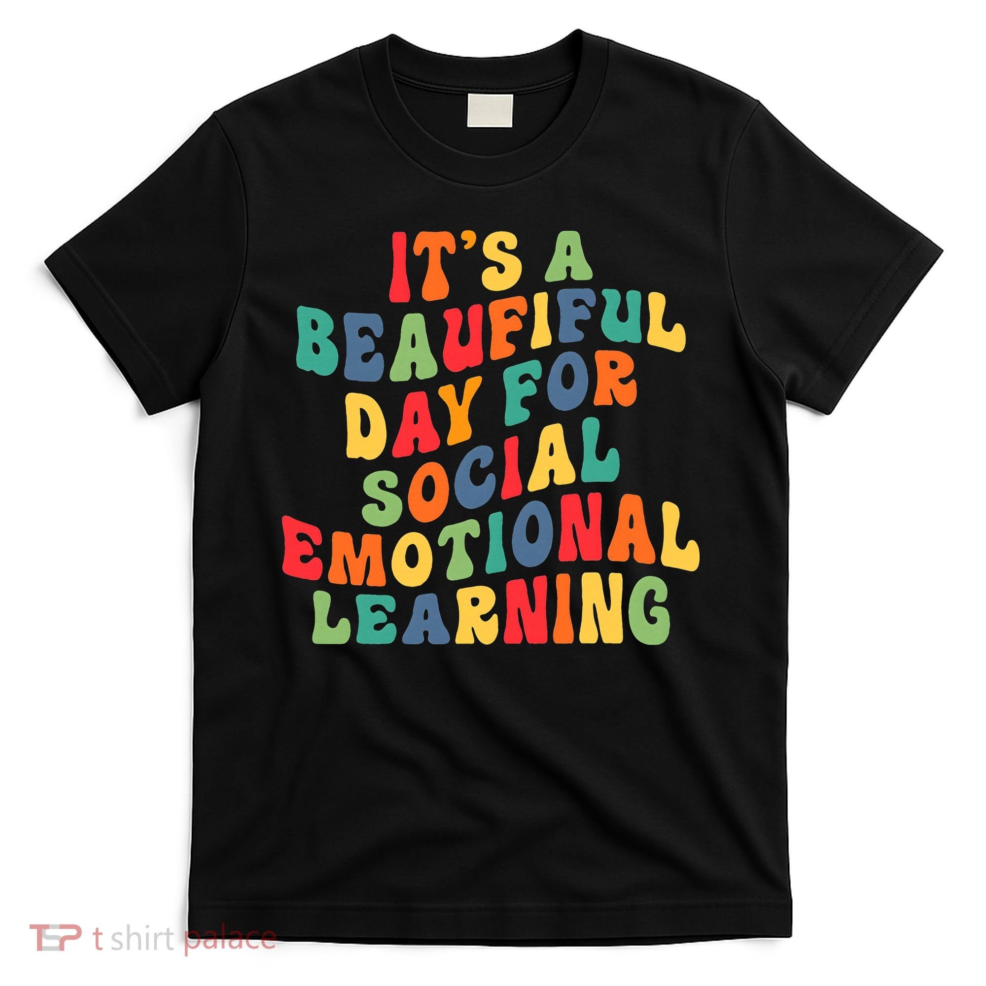 It's A Beautiful Day For Social Emotional Learning Teacher T-Shirt