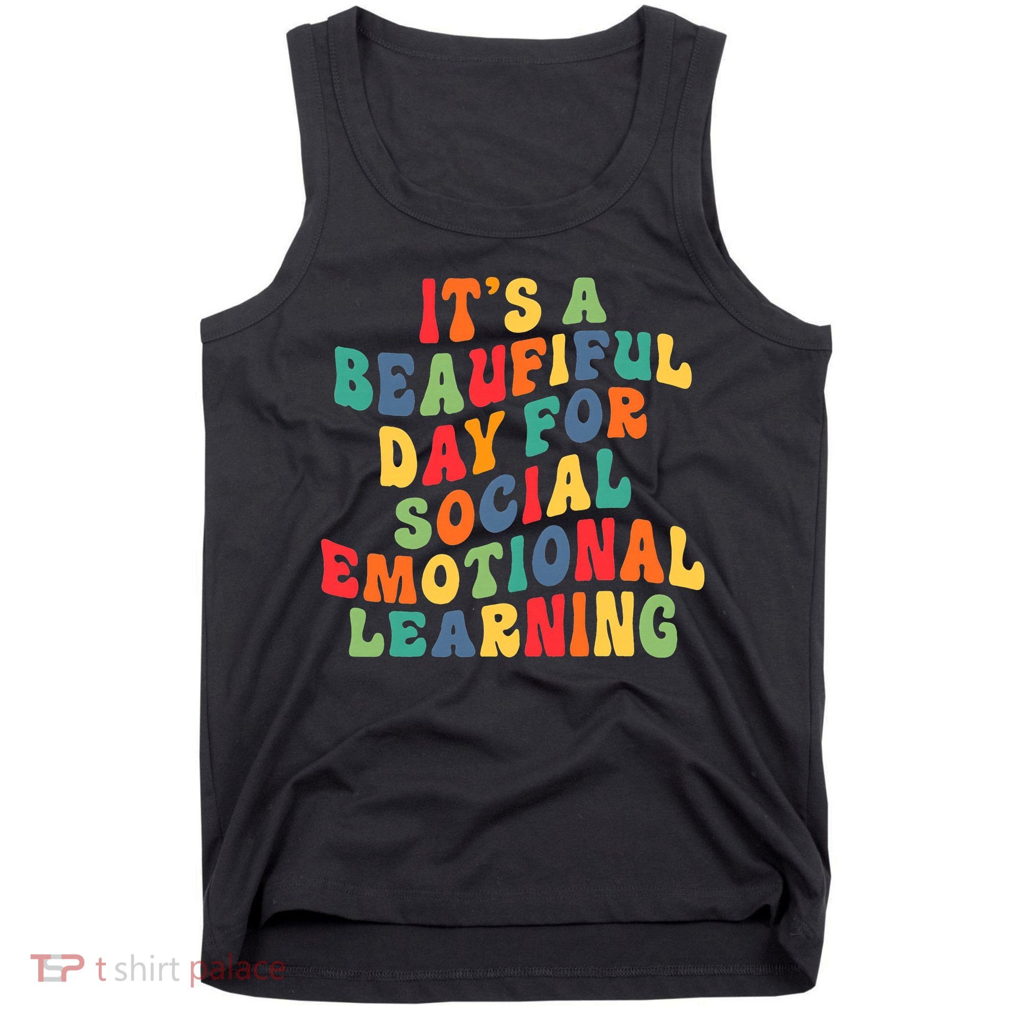 It's A Beautiful Day For Social Emotional Learning Teacher Tank Top