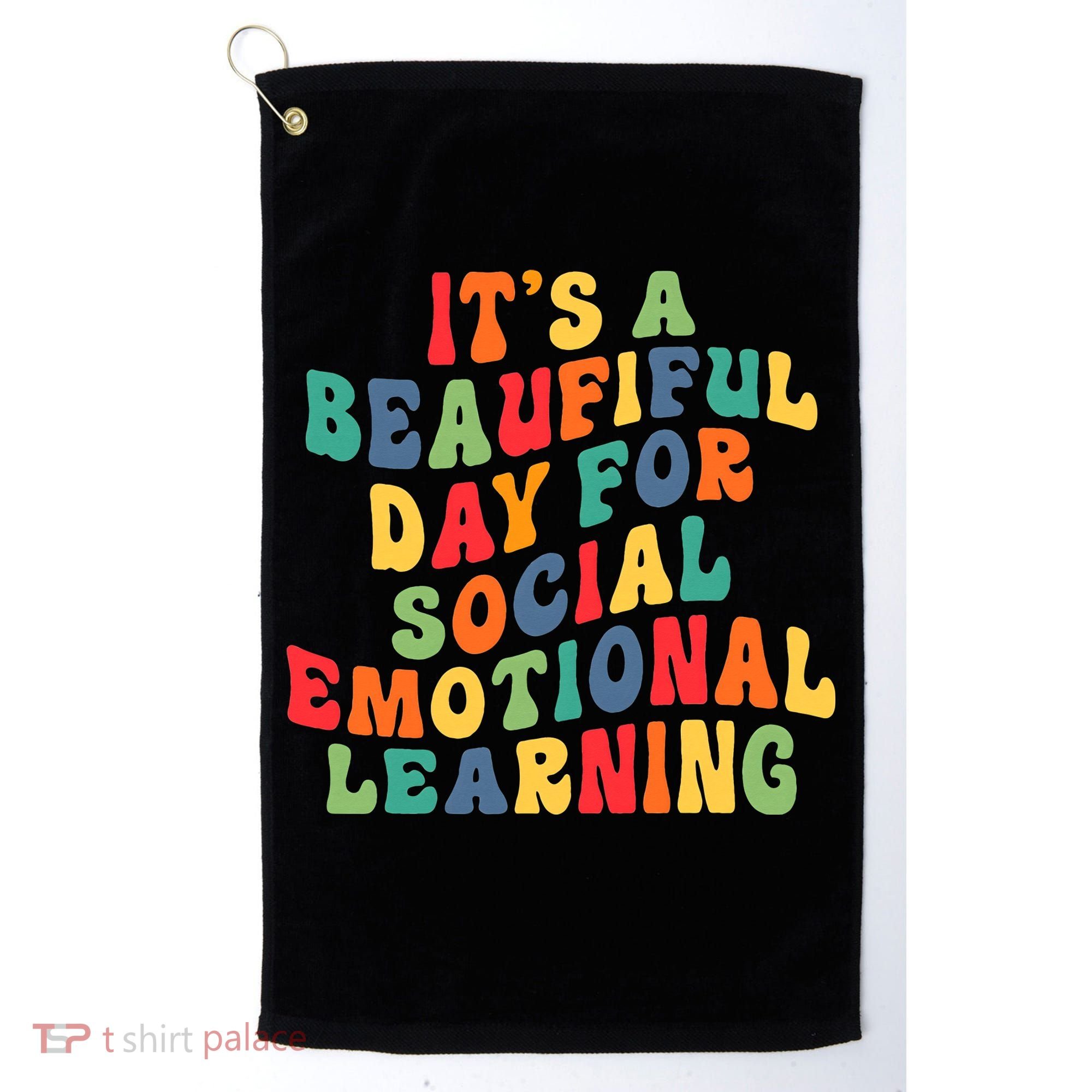 It's A Beautiful Day For Social Emotional Learning Teacher Golf Towel
