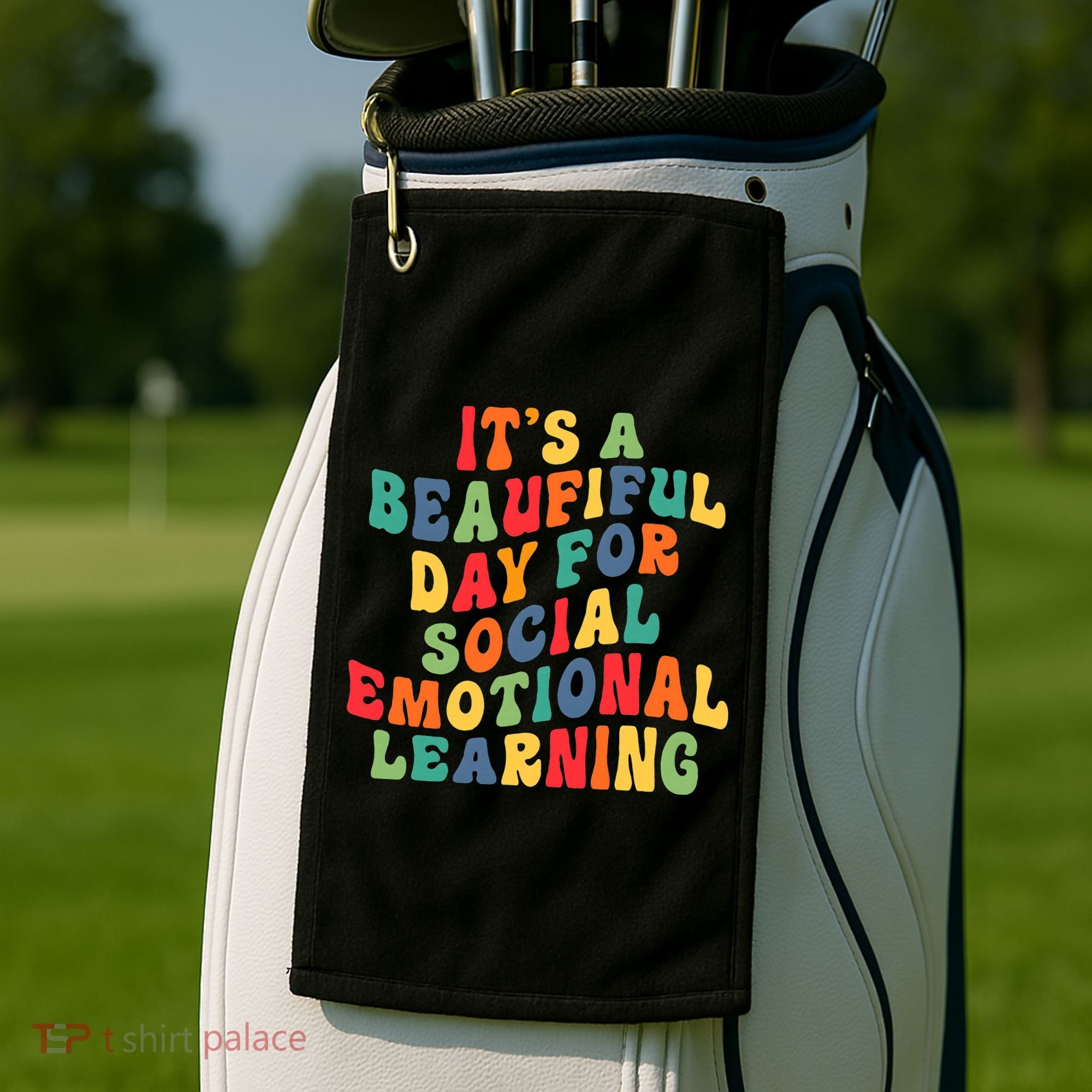 It's A Beautiful Day For Social Emotional Learning Teacher Golf Towel