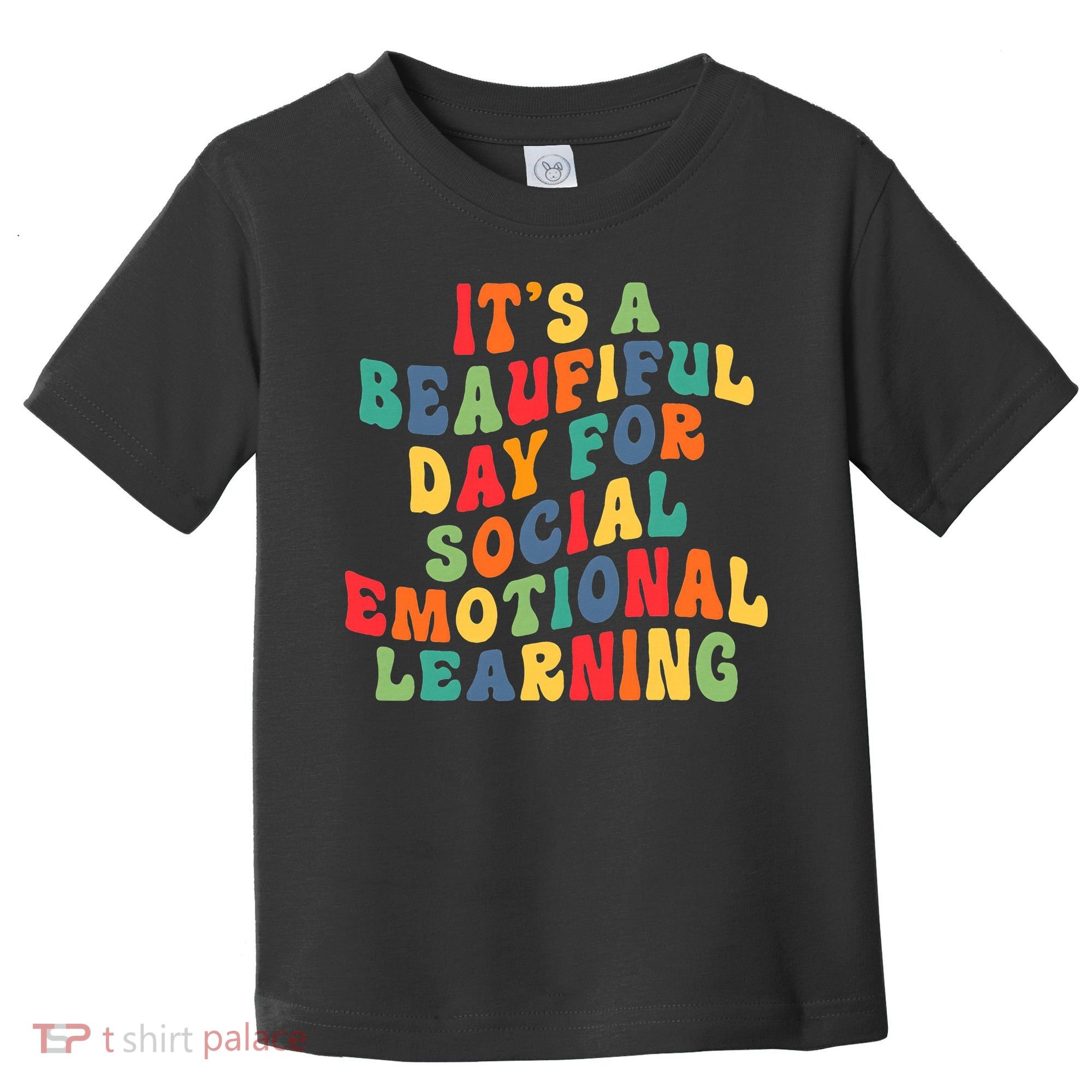 It's A Beautiful Day For Social Emotional Learning Teacher Toddler T-Shirt
