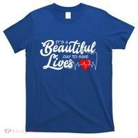 ItS A Beautiful Day To Save Lives Funny Nurse Careers Nurse Gift T-Shirt thumb 0