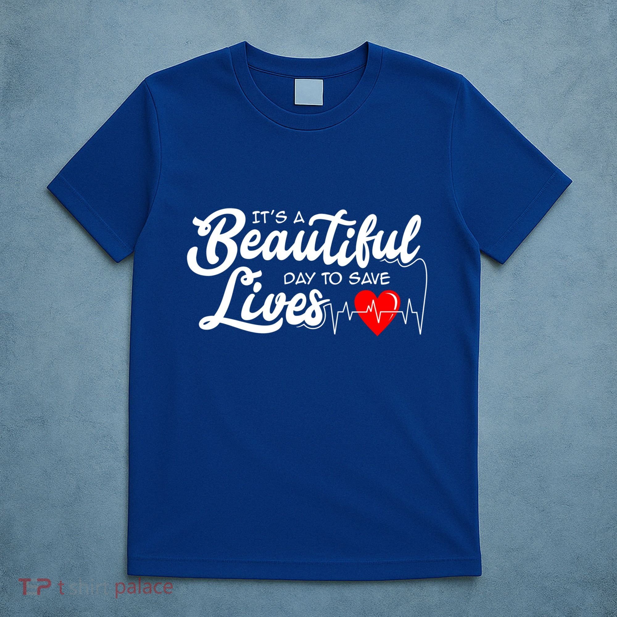 ItS A Beautiful Day To Save Lives Funny Nurse Careers Nurse Gift T-Shirt