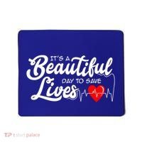 ItS A Beautiful Day To Save Lives Funny Nurse Careers Nurse Gift Mousepad thumb 0