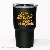 I Am Becoming The Best Version Of Myself Positive Quote Tumbler thumb 0
