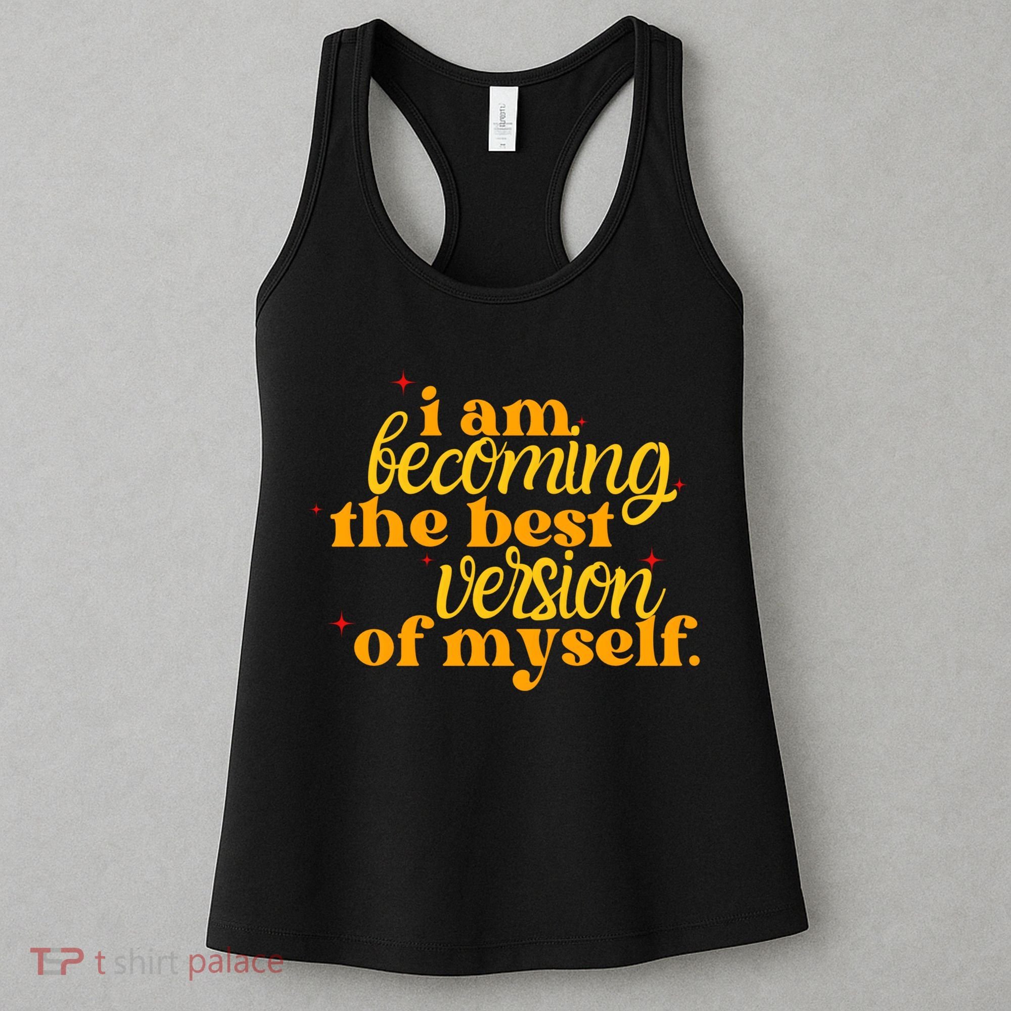 I Am Becoming The Best Version Of Myself Positive Quote Women's Tank Top