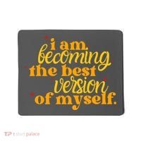 I Am Becoming The Best Version Of Myself Positive Quote Mousepad thumb 0