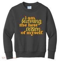 I Am Becoming The Best Version Of Myself Positive Quote Kids Sweatshirt thumb 0