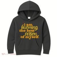 I Am Becoming The Best Version Of Myself Positive Quote Kids Hoodie thumb 0