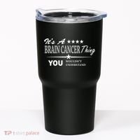 It's A Brain Cancer Thing You Wouldn't Understand Cancer Tumbler thumb 0